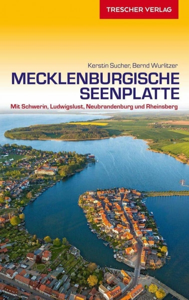Mecklenburgische Seenplatte: Mit Schwerin, Ludwigslust, Neubrandenburg und Rheinsberg