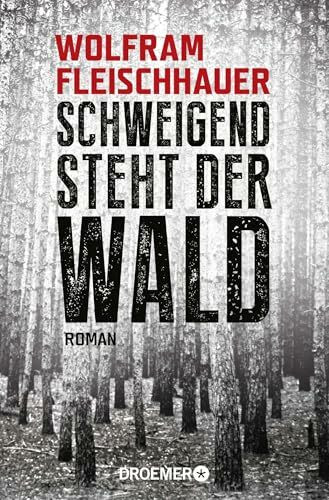 Schweigend steht der Wald: Roman