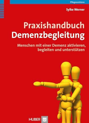 Praxishandbuch Demenzbegleitung: Menschen mit einer Demenz aktivieren, begleiten und unterstützen