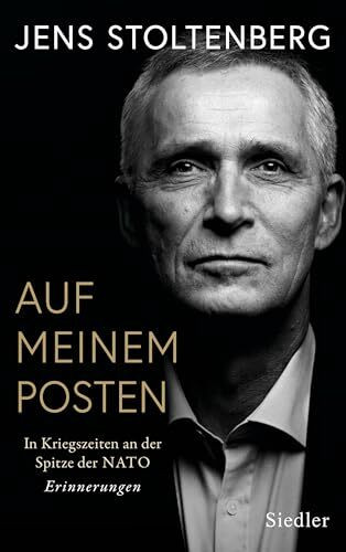 AUF MEINEM POSTEN: In Kriegszeiten an der Spitze der NATO. Erinnerungen - "In seinen spektakulären Erinnerungen erzählt Jens Stoltenberg aus dem Innenleben der Nato" (DER SPIEGEL)