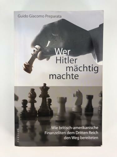 Wer Hitler mächtig machte: Wie britisch-amerikanische Finanzeliten dem Dritten Reich den Weg bereiteten