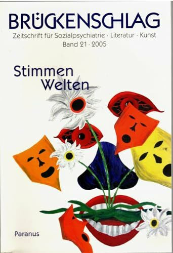 Brückenschlag. Zeitschrift für Sozialpsychiatrie, Literatur, Kunst / Stimmen Welten