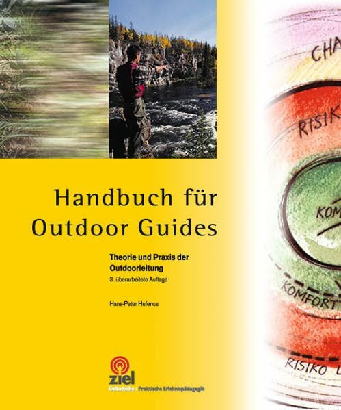 Handbuch für Outdoor Guides: Theorie und Praxis der Outdoorleitung (Gelbe Reihe: Praktische Erlebnispädagogik)