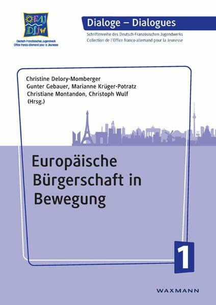 Europäische Bürgerschaft in Bewegung (Dialoge – dialogues: Schriftenreihe des Deutsch-Französischen Jugendwerks Collection de l´Office franco-allemand pour la Jeunesse)