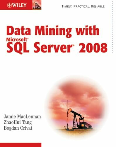 Data Mining with Microsoft SQL Server 2008: Timely. Practical. Reliable