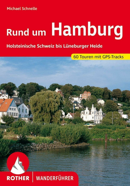 Rund um Hamburg: Holsteinische Schweiz bis Lüneburger Heide. 60 Touren mit GPS-Tracks (Rother Wanderführer)