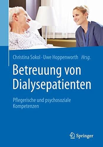 Betreuung von Dialysepatienten: Pflegerische und psychosoziale Kompetenzen Betreuung von Dialysepatienten: Pflegerische und psychosoziale Kompetenzen