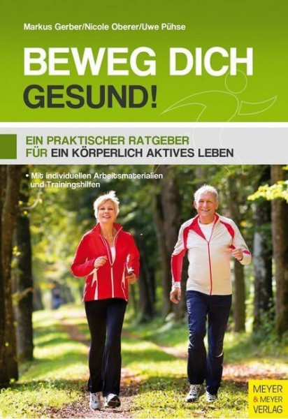 Beweg dich gesund!: Ein praktischer Ratgeber für ein körperlich aktives Leben
