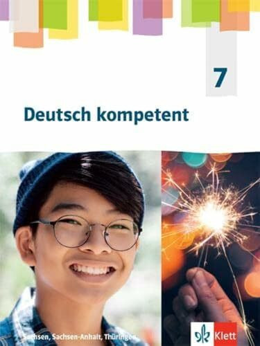 Deutsch kompetent 7. Ausgabe Sachsen, Sachsen-Anhalt, Thüringen Gymnasium: Schulbuch mit Medien Klasse 7 (Deutsch kompetent. Ausgabe für Sachsen, Sachsen-Anhalt, Thüringen Gymnasium ab 2019)
