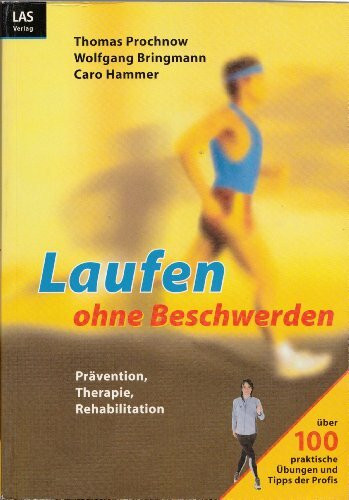 Laufen ohne Beschwerden: Prävention, Therapie, Rehabiliation