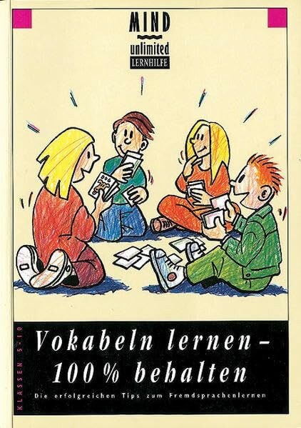 MIND unlimited: Vokabeln lernen - 100% behalten: Die erfolgreichen Tipps zum Fremdsprachenlernen für die Klassen 5 bis 10. Schülerbuch: Die erfolgreichen Tips zum Fremdsprachenlernen
