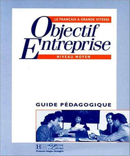 Objectif Entreprise: Guide Pedagogique