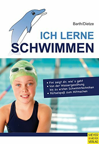 Ich lerne Schwimmen: Fini zeigt dir, wie's geht; Von der ersten Wassergewöhnung bis zu ersten Schwimmtechniken; Rätselspaß zum Mitmachen