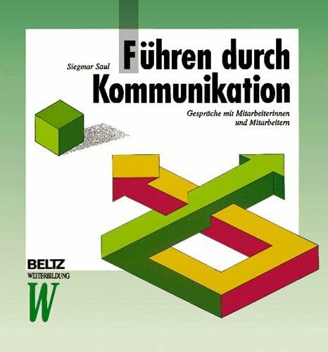 Führen durch Kommunikation: Gespräche mit Mitarbeiterinnen und Mitarbeitern (Beltz Weiterbildung)