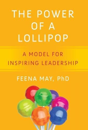 The Power of a Lollipop: A Model for Inspiring Leadership