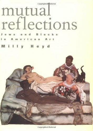 Mutual Reflections: Jews and Blacks in American Art Mutual Reflections: Jews and Blacks in American Art