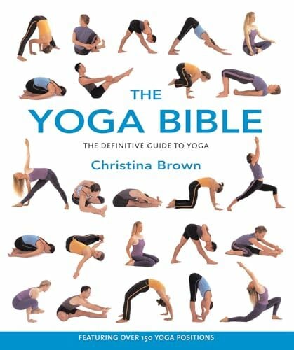 The Yoga Bible: The Definitive Guide to Yoga Postures The Yoga Bible: The Definitive Guide to Yoga Postures