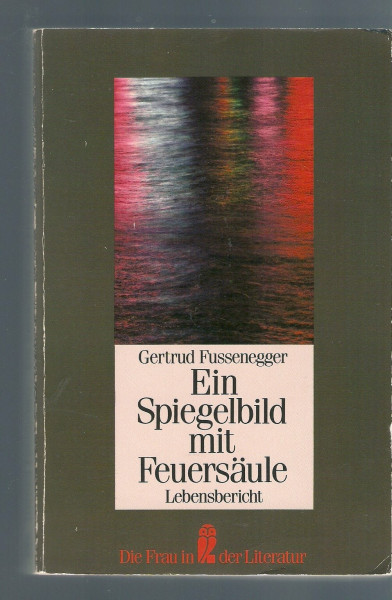 Ein Spiegelbild mit Feuersäule. Lebensbericht. ( Die Frau in der Literatur).