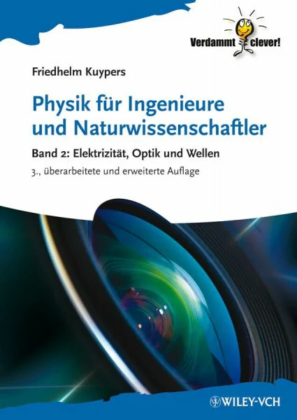 Physik für Ingenieure und Naturwissenschaftler: Band 2: Elektrizität, Optik und Wellen (Verdammt clever!)