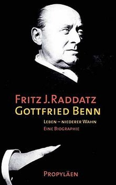 Gottfried Benn: Leben - niederer Wahn. Eine Biographie