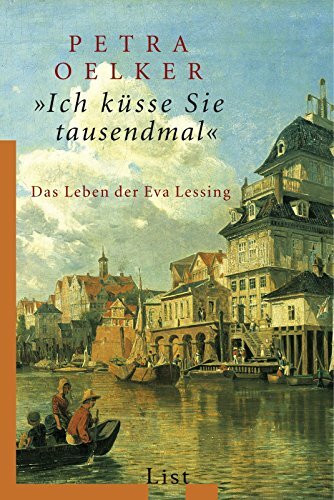 'Ich küsse Sie tausendmal': Das Leben der Eva Lessing