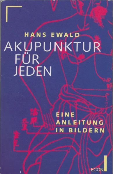 Akupunktur für Jeden. Eine Anleitung in Bildern. ( ECON Ratgeber).