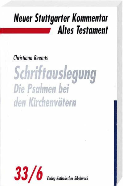 Neuer Stuttgarter Kommentar, Altes Testament, Bd.33/6, Schriftauslegung: Die Psalmen bei den Kirchenvätern (NSK-AT)