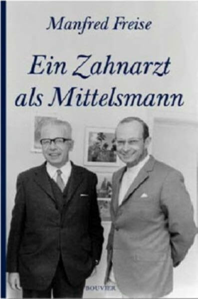 Ein Zahnarzt als Mittelsmann: Erinnerungen