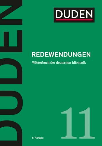 Duden – Redewendungen: Wörterbuch der deutschen Idiomatik (Duden - Deutsche Sprache in 12 Bänden)