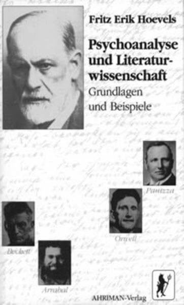 Psychoanalyse und Literaturwissenschaft: Grundlagen und Beispiele. Apuleius, Arrabal, Beckett, Orwell, Panizza