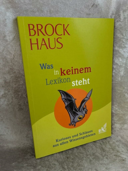 Brockhaus Was so nicht im Lexikon steht Kurioses und Schlaues aus allen Wissensgebieten