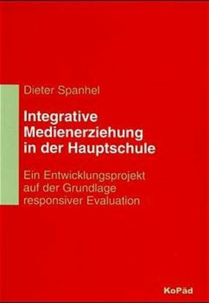 Integrative Medienerziehung in der Hauptschule: Ein Entwicklungsprojekt auf der Grundlage responsiver Evaluation