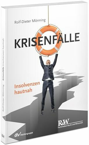 Krisenfälle – Insolvenzen hautnah (r&w/Fachmedien Recht und Wirtschaft)