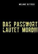 Das Passwort lautet MORD!!!