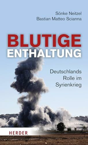 Blutige Enthaltung: Deutschlands Rolle im Syrienkrieg