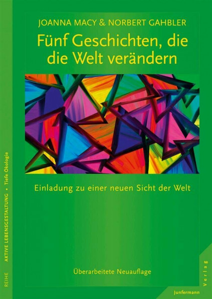 Fünf Geschichten, die die Welt verändern: Einladung zu einer neuen Sicht der Welt. Überarbeitete Auflage