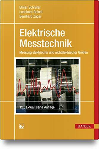 Elektrische Messtechnik: Messung elektrischer und nichtelektrischer Größen