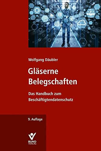 Gläserne Belegschaften: Das Handbuch zum Beschäftigtendatenschutz