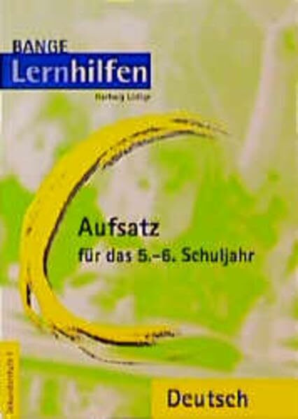 Aufsatz für das 5./6. Schuljahr: Die Erzählung, Der Bericht, Der Brief, Die Beschreibung, Umgang mit Texten (Banges Lernhilfen)