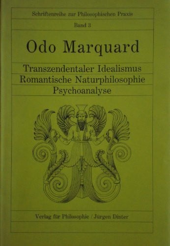 Transzendentaler Idealismus - Romantische Naturphilosophie - Psychoanalyse (Schriftenreihe zur Philosophischen Praxis)