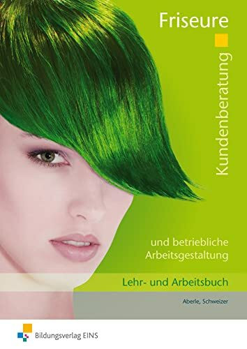 Friseure: Kundenberatung und betriebliche Arbeitsgestaltung Arbeitsbuch