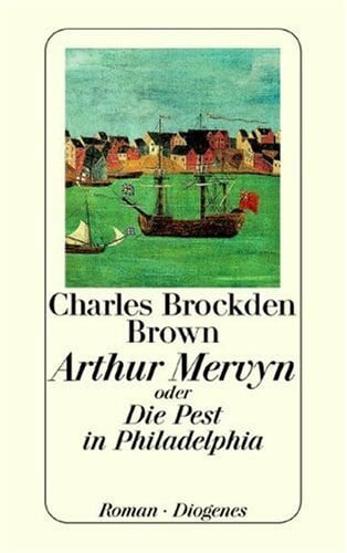 Arthur Mervyn: Oder Die Pest in Philadelphia
