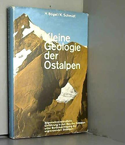 Kleine Geologie der Ostalpen.: Allgemein verständliche Einführung in den Bau der Ostalpen unter Berücksichtigung der angrenzenden Südalpen.