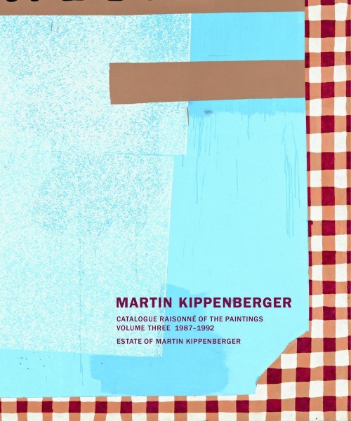 Martin Kippenberger. Werkverzeichnis der Gemälde. Catalogue Raisonné of the Paintings