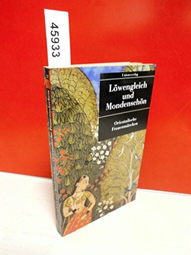 Löwengleich und Mondenschön. Orientalische Frauenmärchen