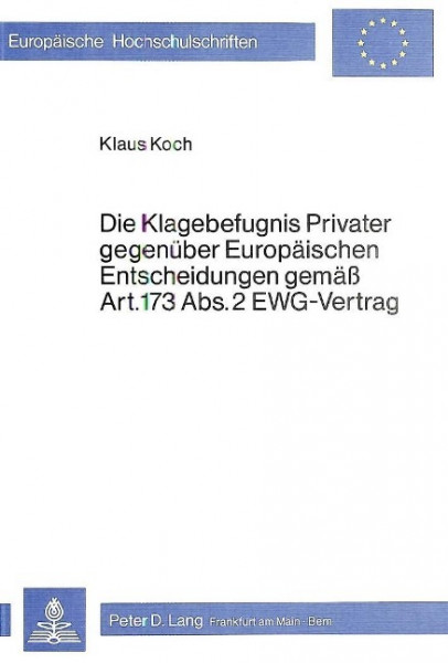 Die Klagebefugnis privater gegenüber europäischen Entscheidungen gemäss Art. 173 Abs. 2 EWG-Vertrag