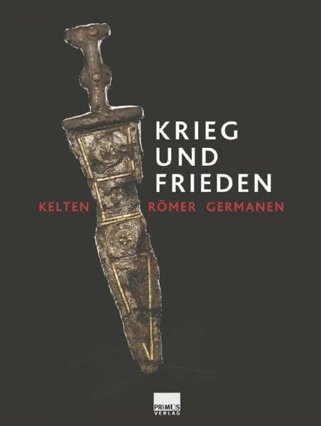 Krieg und Frieden. Römer - Kelten - Germanen: Kelten - Römer - Germanen