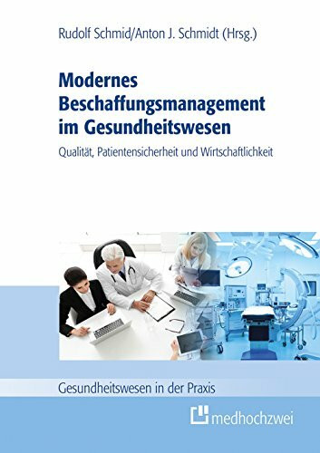 Modernes Beschaffungsmanagement im Gesundheitswesen - Qualität, Patientensicherheit und Wirtschaftlichkeit (Gesundheitswesen in der Praxis)