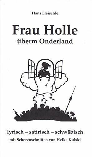 Frau Holle überm Onderland: lyrisch - satirisch - schwäbisch