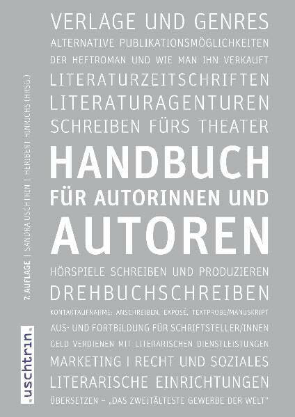 Handbuch für Autorinnen und Autoren: Informationen und Adressen aus dem deutschen Literaturbetrieb und der Medienbranche
